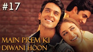 Main Prem Ki Diwani Hoon Full Movie  Part 1517  Hrithik Kareena  Hindi Movies [upl. by Nehtiek]