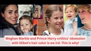 Meghan Markle and Prince Harry crtitics obsession with lilibets hair color is we ird This is why [upl. by Heron]