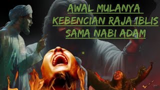 kisah Awal Mula kebencian Raja Iblis Azazil terhadap Nabi AdamAS [upl. by Drofiar590]