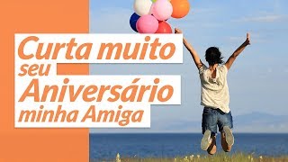 Curta muito seu aniversário amiga [upl. by Montagna]