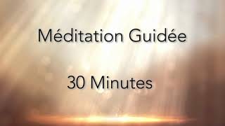 Meditation guidée  30 minutes pour guérir  Lumière intérieure  En français [upl. by Questa]