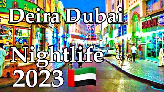 Deira Dubai Nightlife District 2023 Full Tour  UAE [upl. by Baptist]