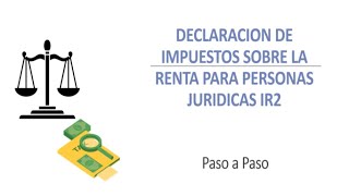 Como Hacer La Declaracion Jurada ISR Personas Juridicas IR2 [upl. by Noletta]