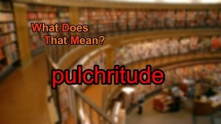 What does pulchritude mean [upl. by Ardnuhsor455]