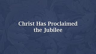 Christ Has Proclaimed the Jubilee  NS 721 [upl. by Gariepy968]