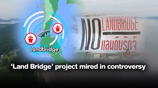 Land Bridge’ project mired in controversy [upl. by Llehsar]