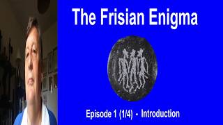 The Frisian Enigma Ep I 1 4 Intro [upl. by Dirfliw78]