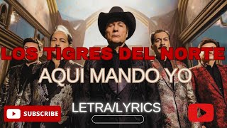 Aquí Mando Yo LetraLyrics  Los Tigres Del Norte 🔥🎵🇲🇽⬆️ [upl. by Belda58]