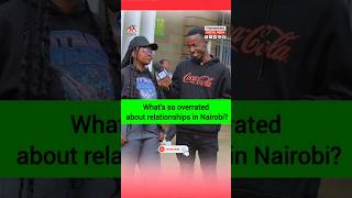 Whats so overrated about relationships in Nairobi nairobi streetinterview socialexperiment [upl. by Anny]