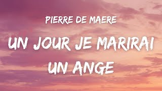 Pierre de Maere  Un jour je marierai un ange  Paroles [upl. by Ednalrym]