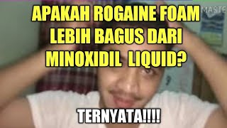 PEMAKAIAN MINOXIDIL ROGAINE FOAM APAKAH LEBIH BAGUS [upl. by Leifeste745]