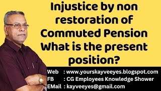 Injustice by non restoration of Commuted Pension  What is the present position [upl. by Flight]