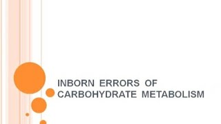 Inborn Errors of Carbohydrate Metabolism [upl. by Nickerson]