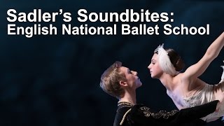 English National Ballet School  Sadlers Soundbites [upl. by Josephson]