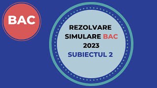 Simulare BAC 2023  Subiectul 2  Rezolvare si Explicatii [upl. by Nhor]