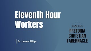 Eleventh Hour Workers  Wed 03072024  Br Laurent Mbiya [upl. by Truda]