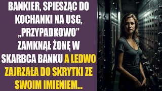 Bankier spiesząc do kochanki na USG „przypadkowo” zamknął żonę w skarbca banku a ledwo zajrzała do [upl. by Bastien309]