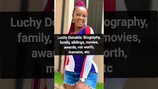 Luchy Donalds Biography family siblings movies awards net worth mansion etc luchydonalds [upl. by Dewhurst]