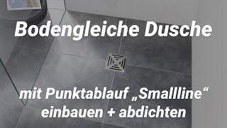 Bodengleich begehbare Dusche mit Punktablauf „Smallline“ einbauen  abdichten [upl. by Ym]