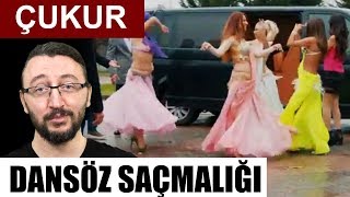 ÇUKURdaki DANSÖZ SAHNESİ Saçmalığı Yapıcı Eleştiri [upl. by Ameekahs]