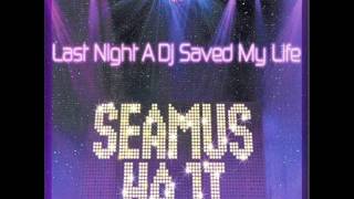 Seamus Haji  Last Night A Dj Saved My Life StoneBridge Remix HQ [upl. by Aural871]