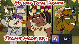 My way total drama teams made by Aria [upl. by Nonnahsed]