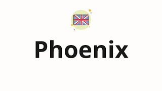 How to pronounce Phoenix [upl. by Sharon595]