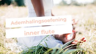 TANTRA OEFENING  Ademhalingsoefening inner flute  Kundalini ademhaling [upl. by Dulcinea46]