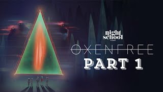 OXENFREE gameplay walkthrough Part 1 [upl. by Hobie918]