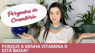 Porque minha vitamina D sempre está baixa O que causa vitamina D baixa [upl. by Alicirp]