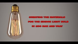 Creating the Materials for the Edison Light Bulb with 3ds Max and Vray [upl. by Dorreg]