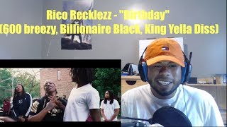 Rico Recklezz  quotBirthdayquot 600 breezy Billionaire Black King Yella Diss REACTION [upl. by Jollanta146]