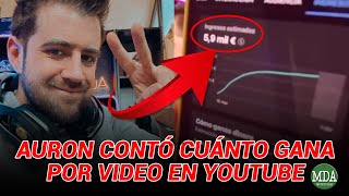 AURON CONTÓ CUÁNTO DINERO GANA por VIDEO en YOUTUBE [upl. by Adlemi]