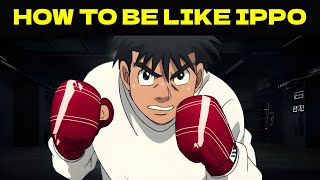 How To Be Like IPPO MAKUNOUCHI [upl. by Drislane]