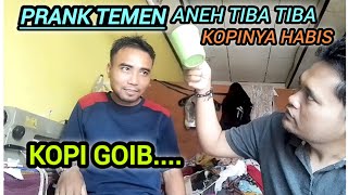 PRANK TEMEN ANEH TIBA TIBA KOPINYA ABIS SENDIRI [upl. by Otreblon22]