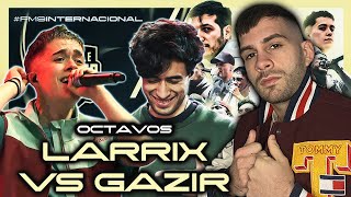 OCTAVOS  GAZIR VS LARRIX 🤯 FMS INTERNACIONAL HISTÓRICA  FUE JUSTA [upl. by Sibbie]