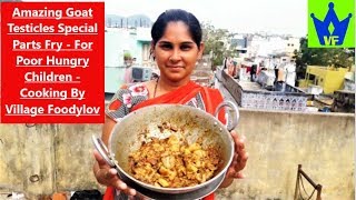 Amazing Goat Testicles Special Parts Fry  For Poor Hungry Children  Cooking By Village Foodylov [upl. by Halas]