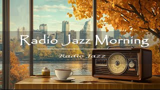 Morning Jazz Radio 🎶 Relaxing Smooth Tunes to Start Your Day  Perfect for Coffee amp Work Vibes [upl. by Melisa]