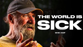 Wim Hof Says it STRAIGHT  The World is SICK [upl. by Noivart]