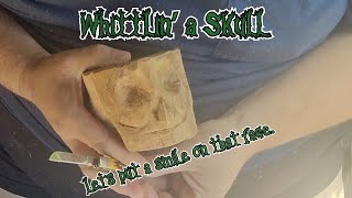 Whittlin a Skull [upl. by Wilona203]