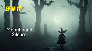 Moonbound Silence Episode  17 [upl. by Ssej906]