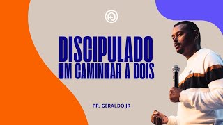 DISCIPULADO — UM CAMINHAR A DOIS  PR GERALDO JR [upl. by Ingalls]