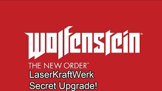 Wolfenstein The New Order  LaserKraftWerk Secret Reactor Upgrade Guide [upl. by Whetstone773]