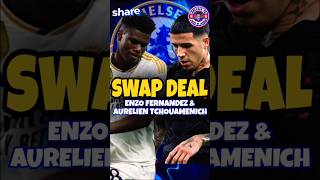 Aurélien Tchouaméni amp Enzo Fernandez swap deal chelseanews football chelseanewsupdate [upl. by Vadnee]