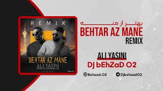 Ali Yasini  Behtar Az Mane Dj bEhZaDO2 Remix [upl. by Nomrej935]