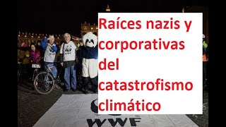 RAÍCES NAZIS Y CORPORATIVAS DEL CATASTROFISMO CLIMÁTICO [upl. by Margarethe]