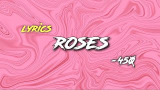 Roses  450 lyrics [upl. by Pyszka]