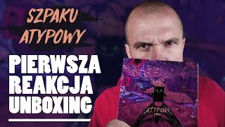 SZPAKU  ATYPOWY  Pierwsza REAKCJA UNBOXING [upl. by Eiramnwad]