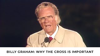 The Necessity of the Cross  Billy Graham Classic Sermon [upl. by Lukas139]