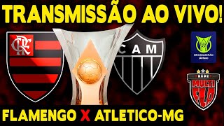 AO VIVO FLAMENGO X ATLÉTICOMG  MARACANÃ  CAMPEONATO BRASILEIRO 2024  TRANSMISSÃO COMPLETA [upl. by Adigun]